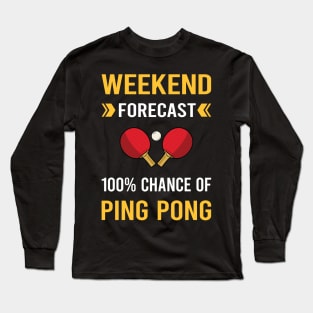 Weekend Forecast Ping Pong Table Tennis Long Sleeve T-Shirt